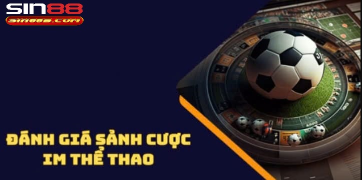 Ưu điểm nổi bật của sảnh IM Sports Sin88